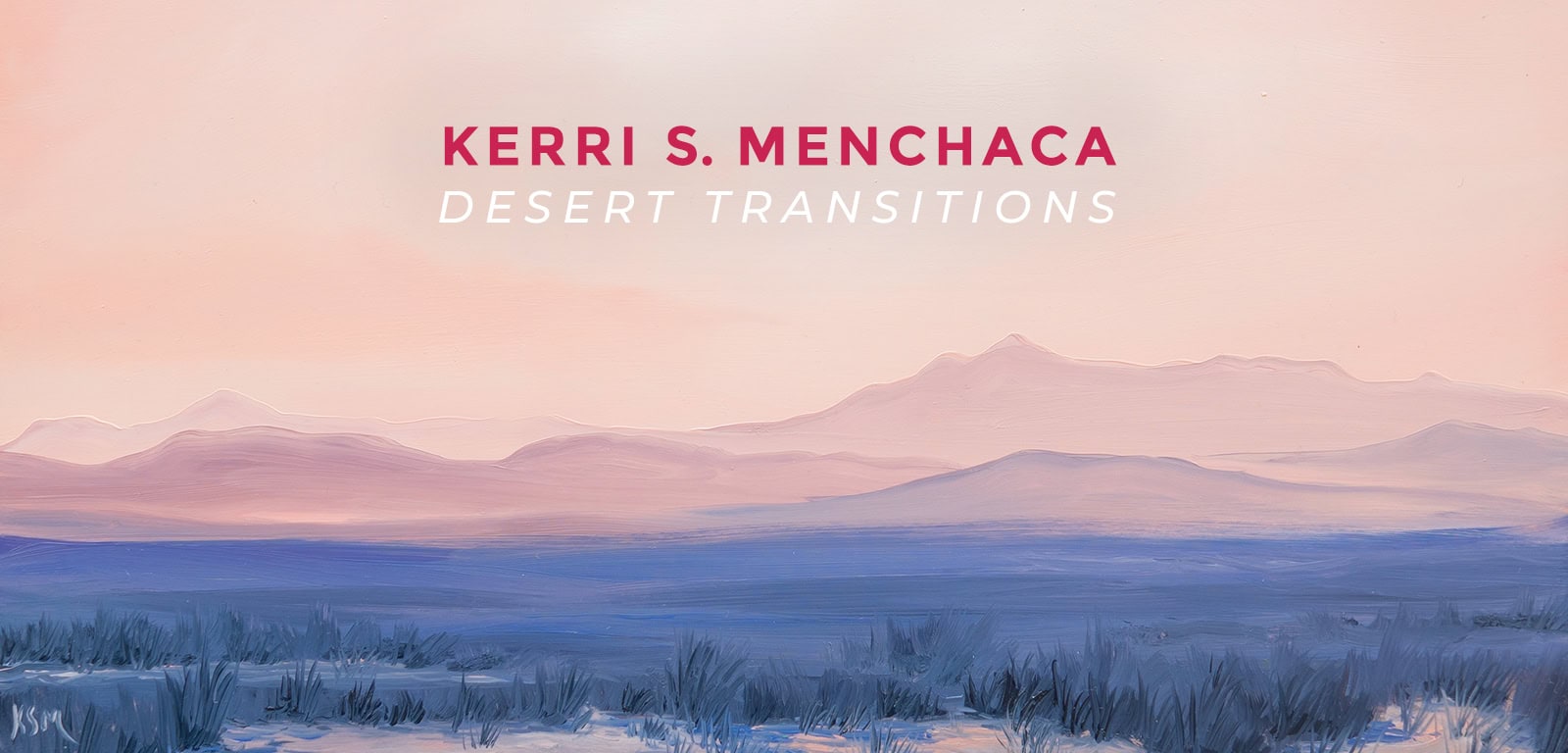 Kerri S. Menchaca at Western Gallery - Desert Transitions